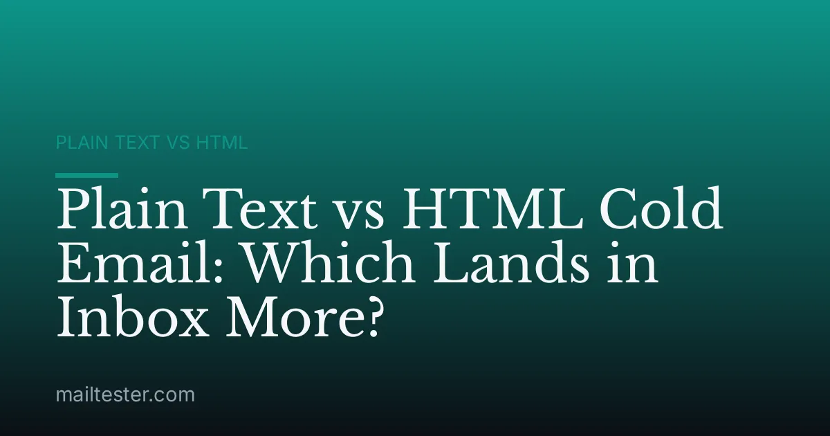 Plain Text vs HTML Cold Email: Which Lands in Inbox More?