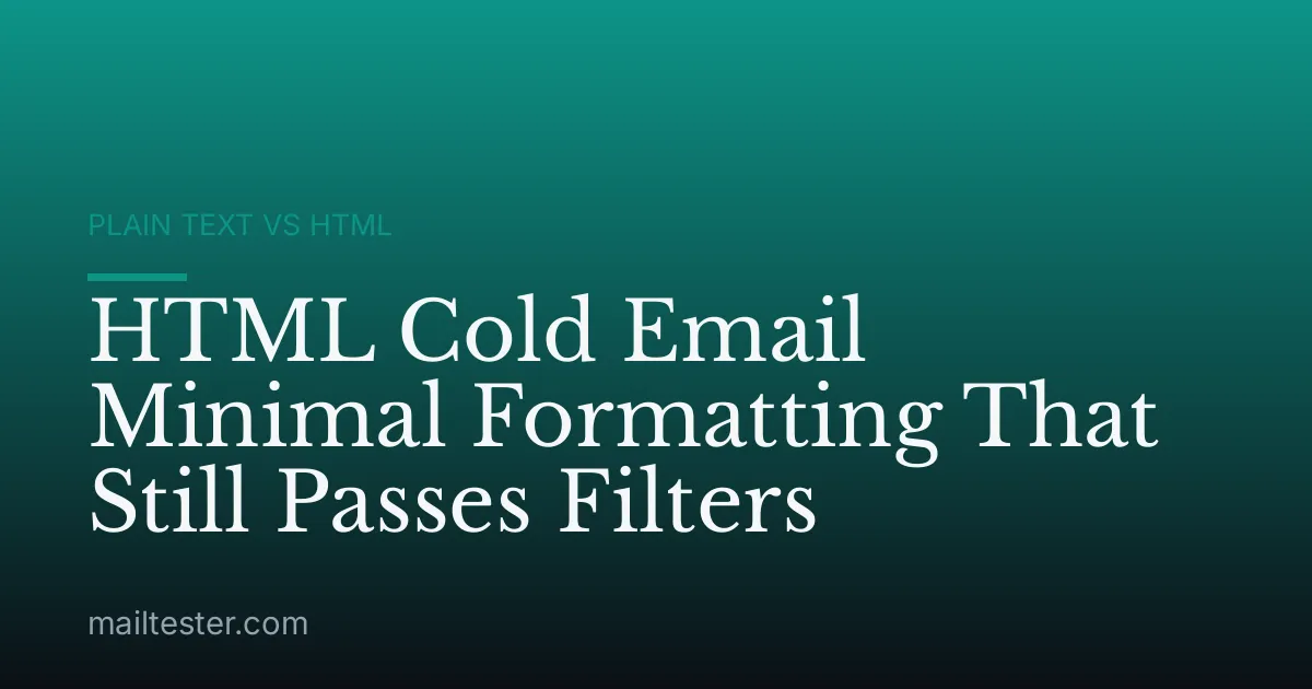 HTML Cold Email Minimal Formatting That Still Passes Filters