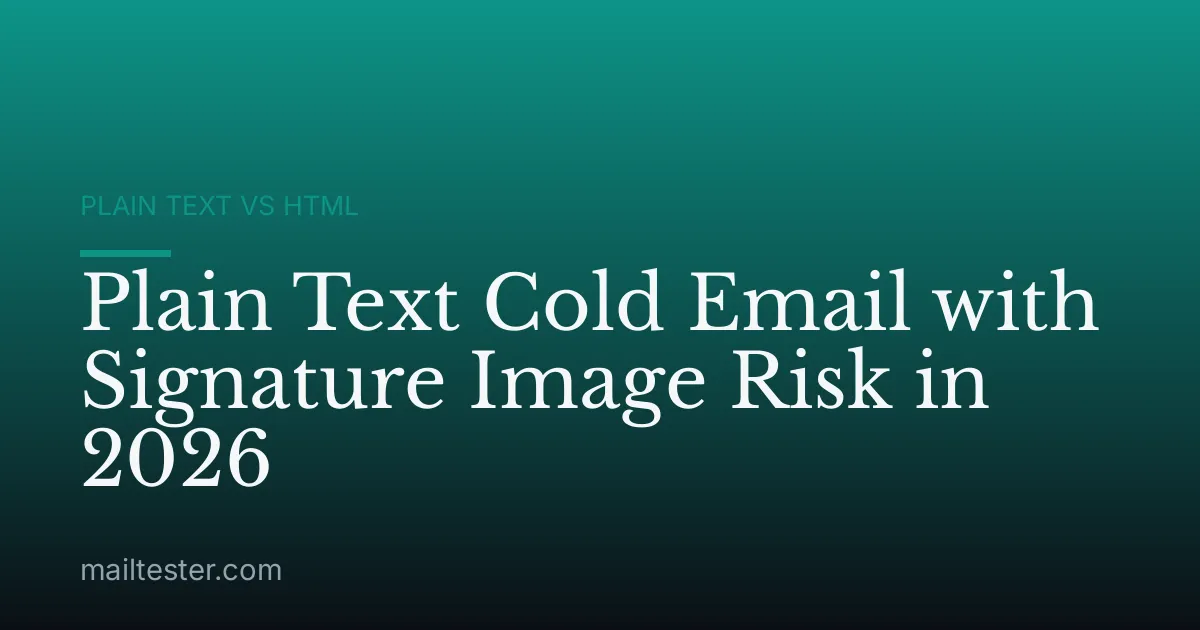 Plain Text Cold Email with Signature Image Risk in 2026