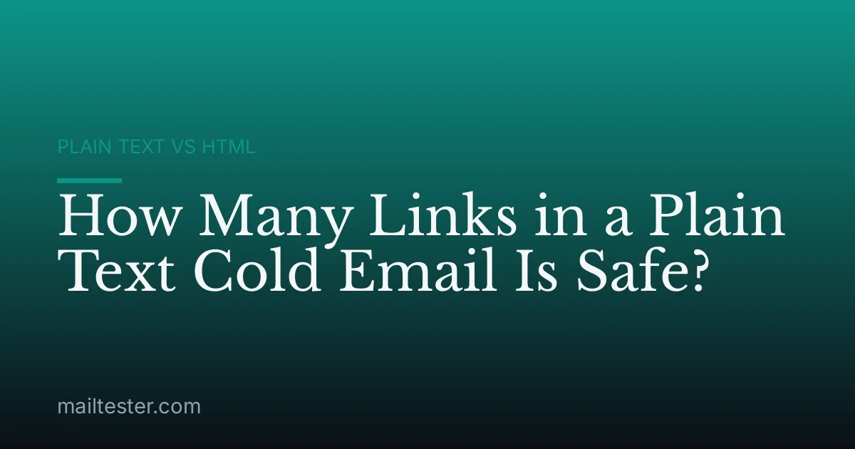 How Many Links in a Plain Text Cold Email Is Safe?