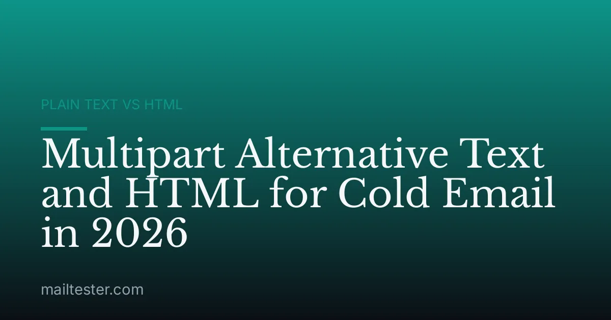 Multipart Alternative Text and HTML for Cold Email in 2026