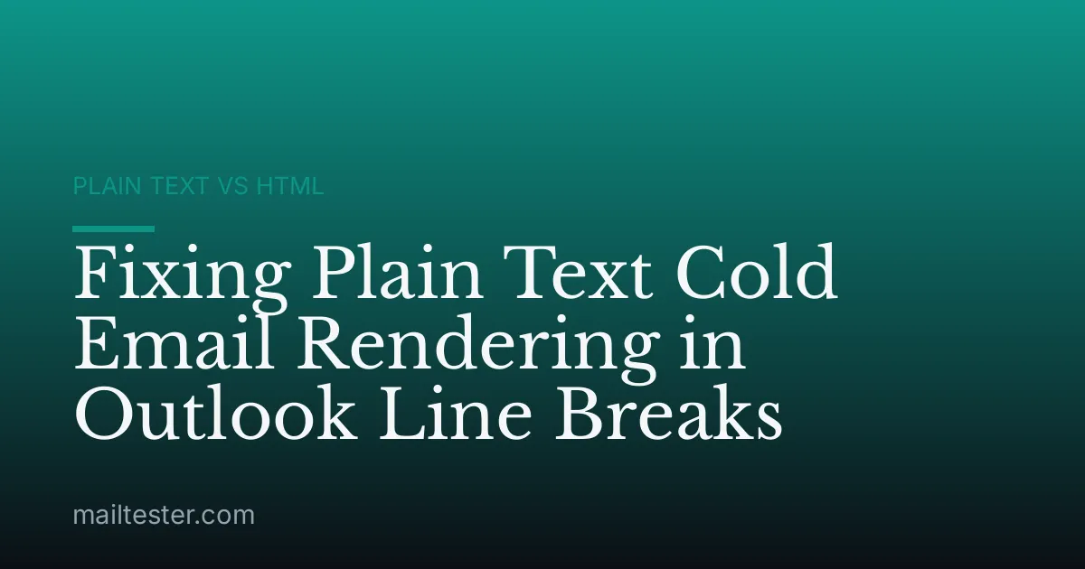 Fixing Plain Text Cold Email Rendering in Outlook Line Breaks