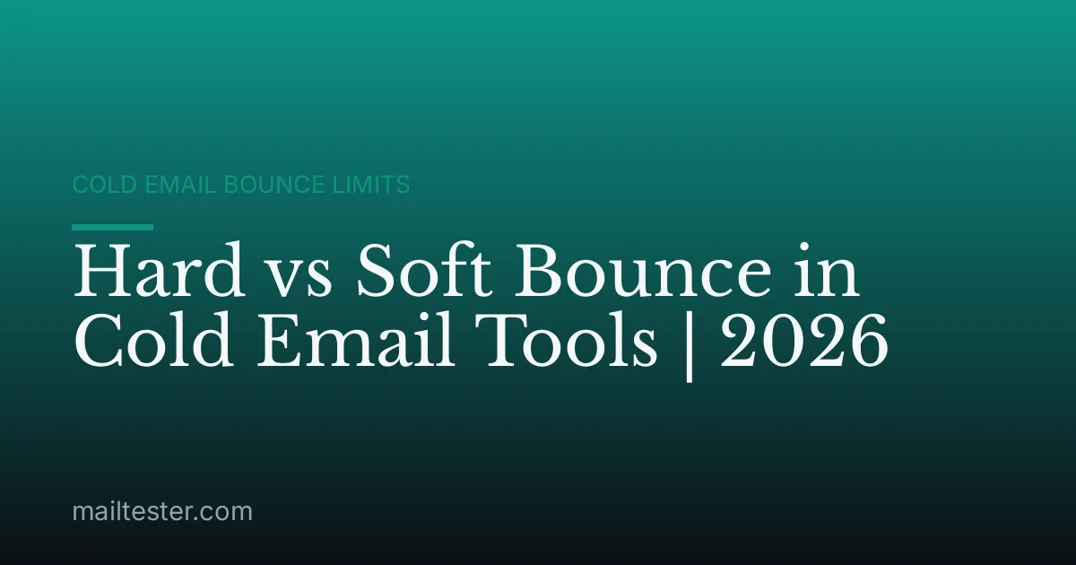 Hard vs Soft Bounce in Cold Email Tools | 2026