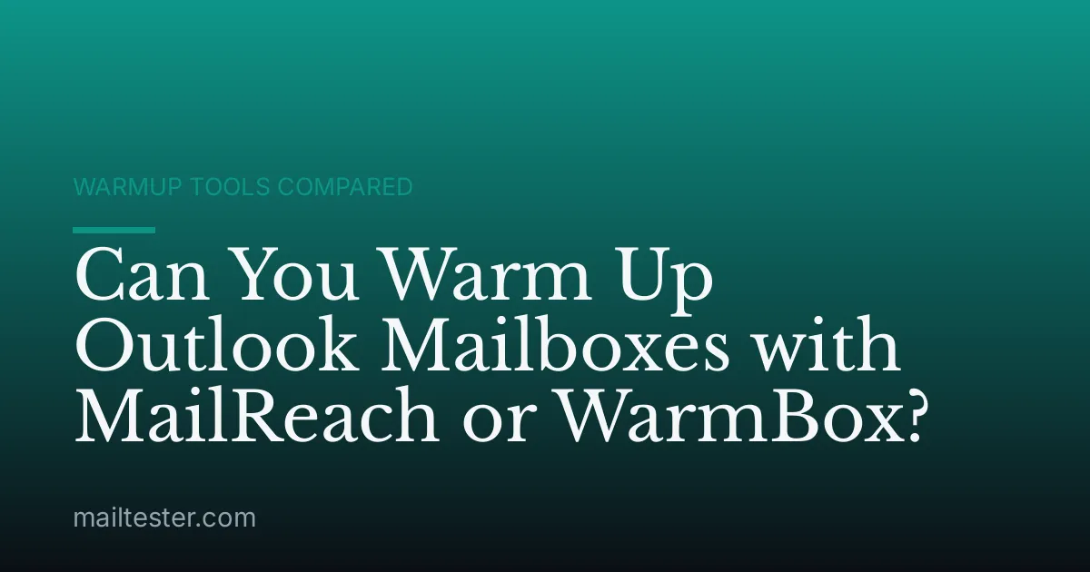 Can You Warm Up Outlook Mailboxes with MailReach or WarmBox?