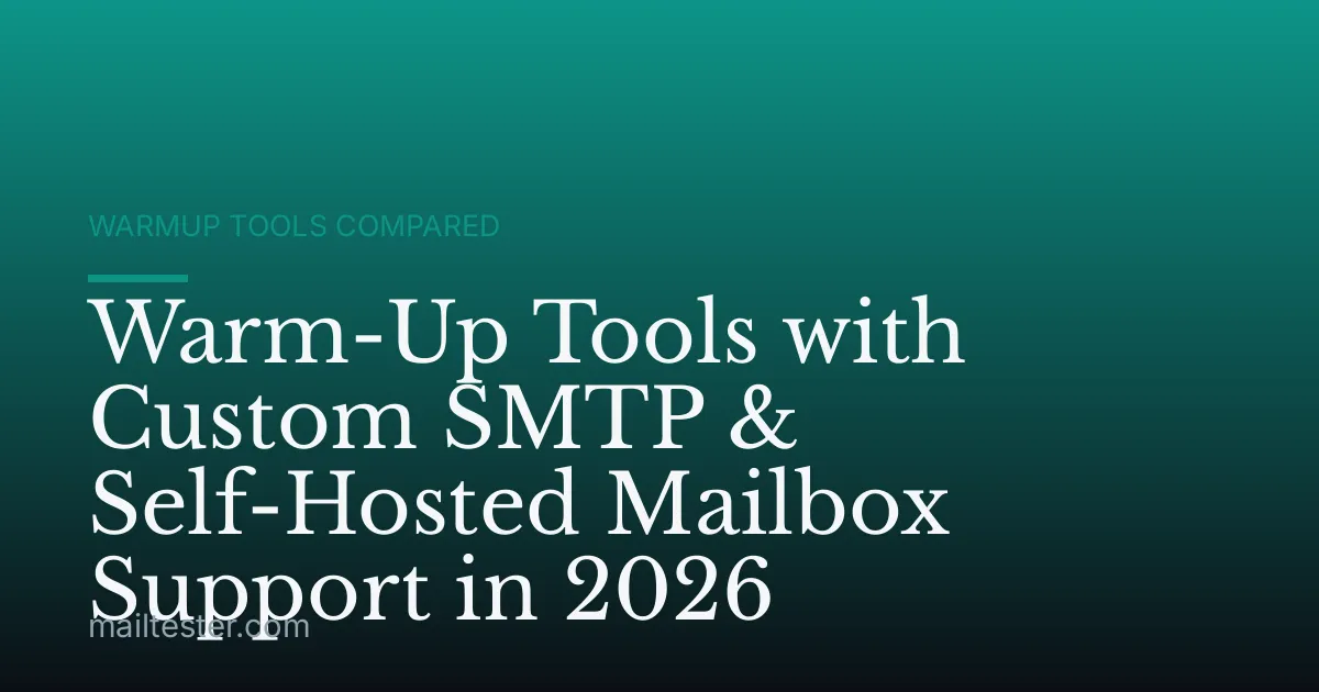 Warm-Up Tools with Custom SMTP & Self-Hosted Mailbox Support in 2026
