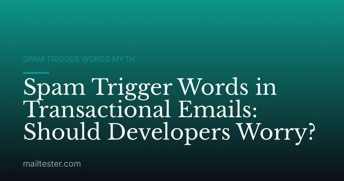 Spam Trigger Words in Transactional Emails: Should Developers Worry?