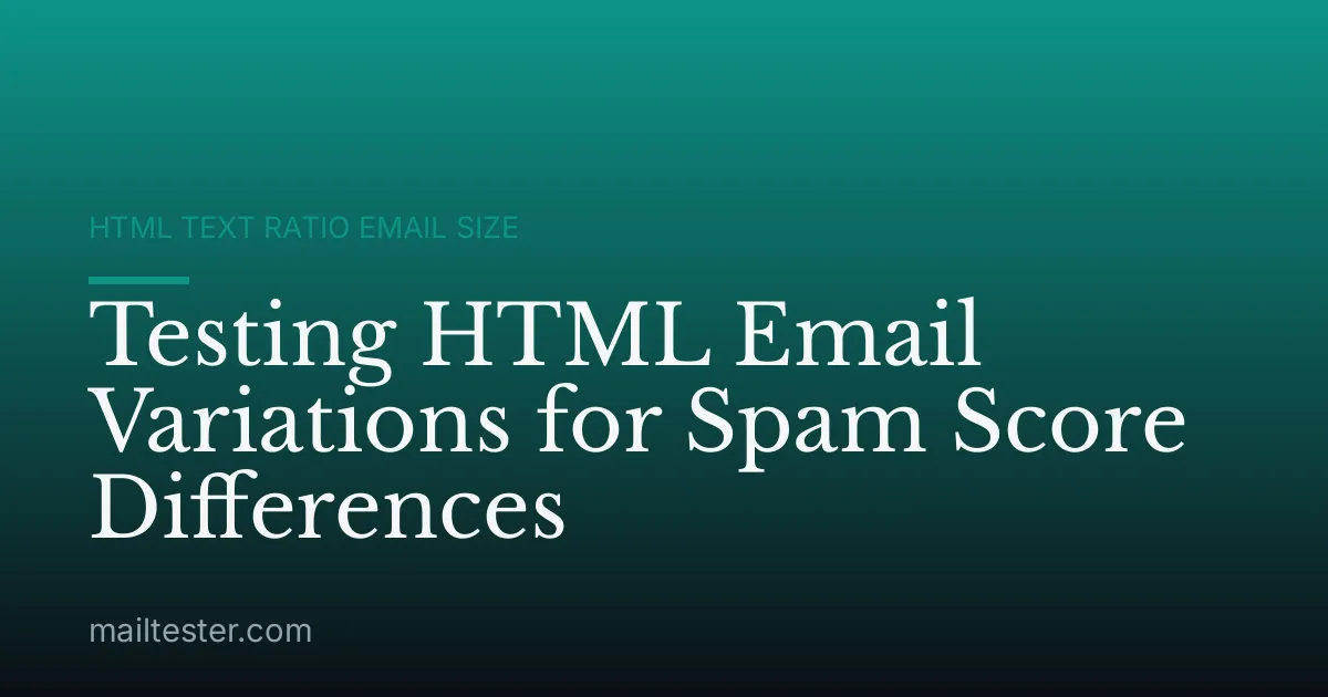 Testing HTML Email Variations for Spam Score Differences