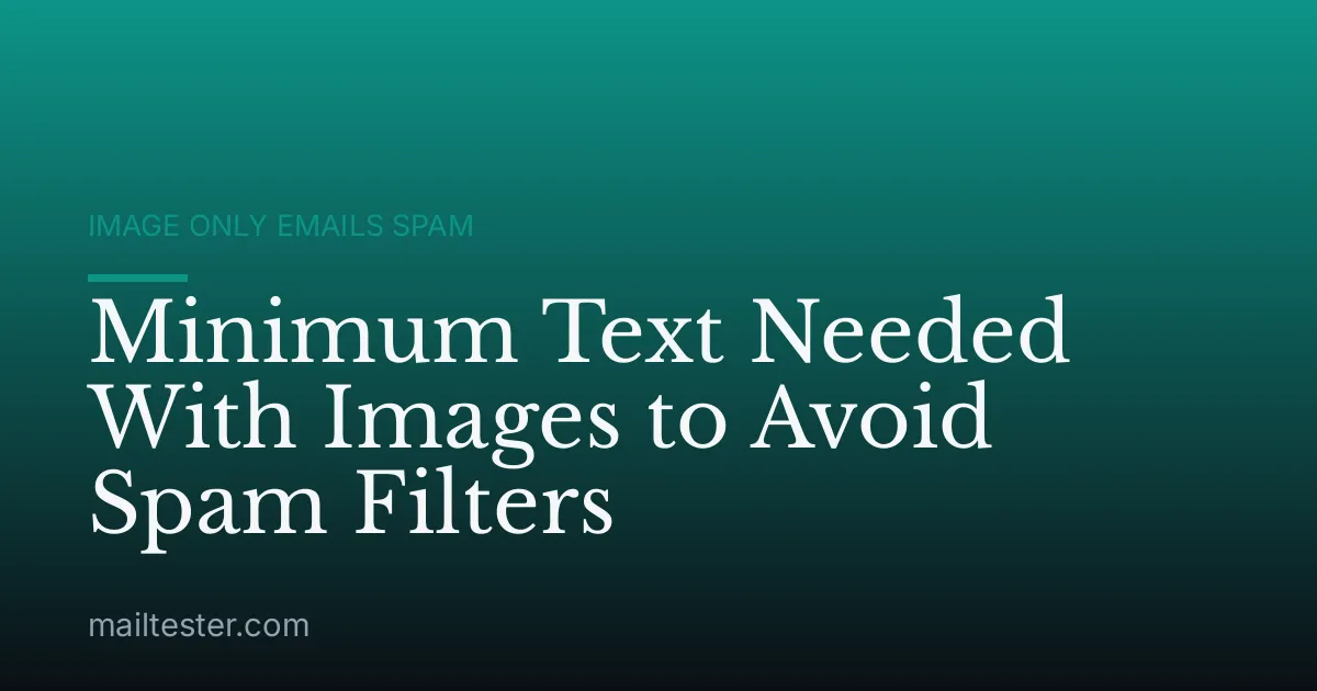 Minimum Text Needed With Images to Avoid Spam Filters