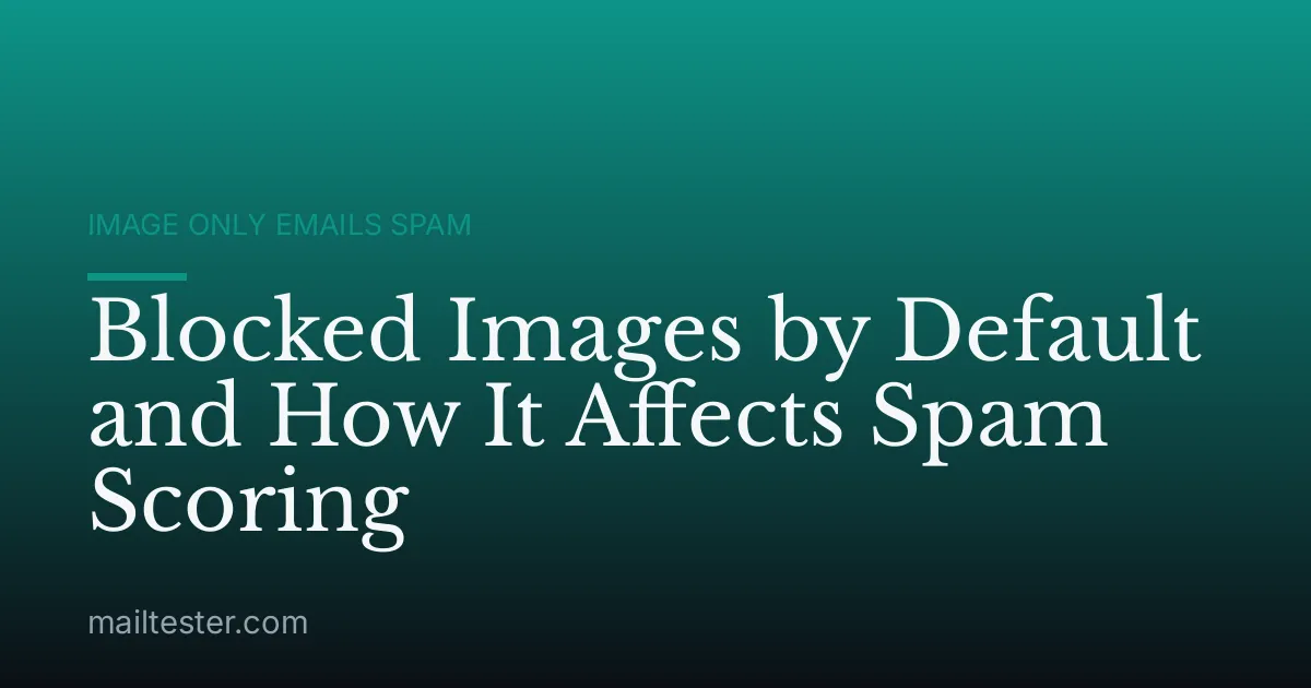 Blocked Images by Default and How It Affects Spam Scoring
