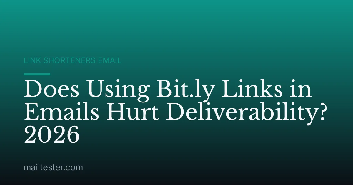 Does Using Bit.ly Links in Emails Hurt Deliverability? 2026