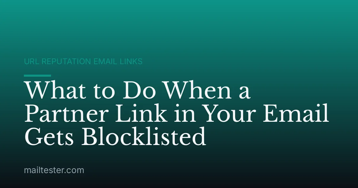 What to Do When a Partner Link in Your Email Gets Blocklisted