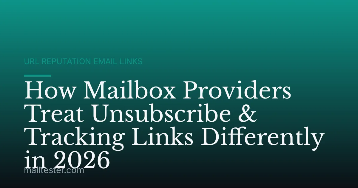 How Mailbox Providers Treat Unsubscribe & Tracking Links Differently in 2026