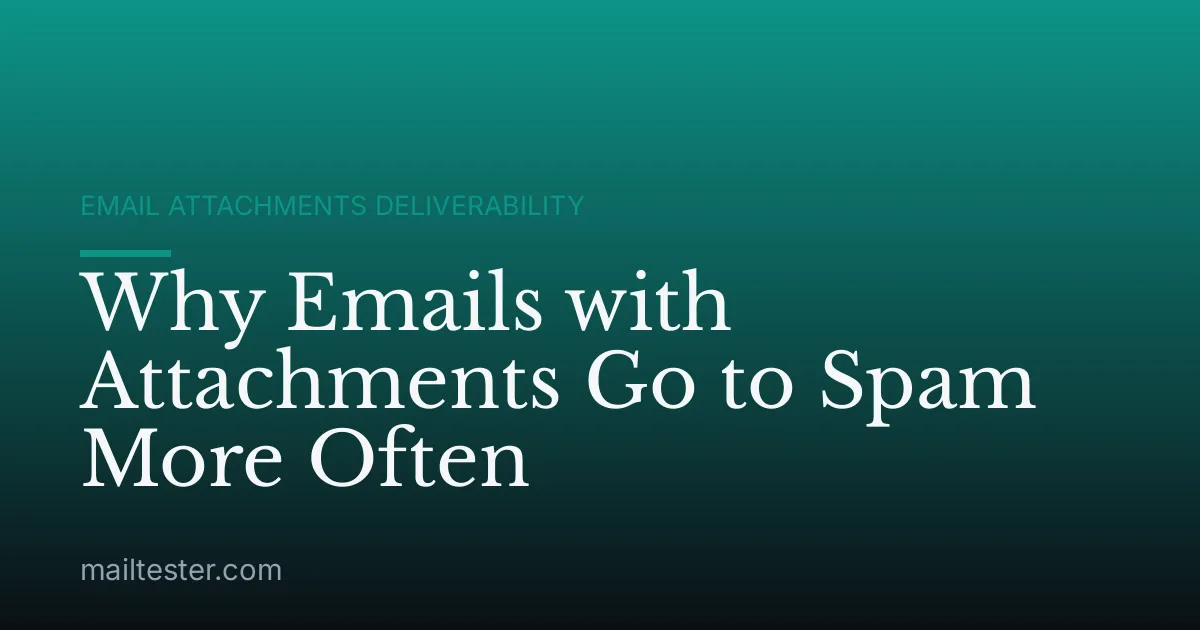 Why Emails with Attachments Go to Spam More Often
