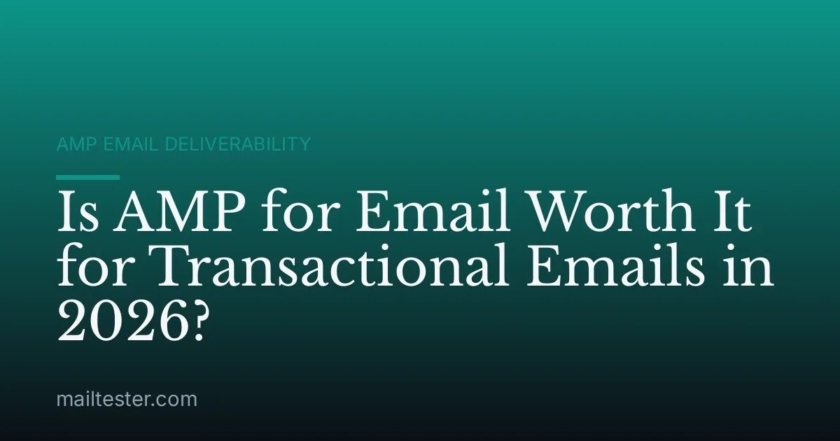 Is AMP for Email Worth It for Transactional Emails in 2026?
