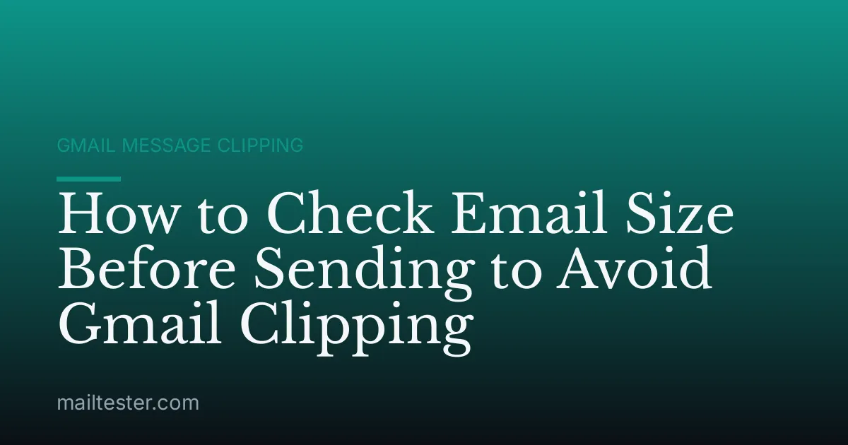 How to Check Email Size Before Sending to Avoid Gmail Clipping
