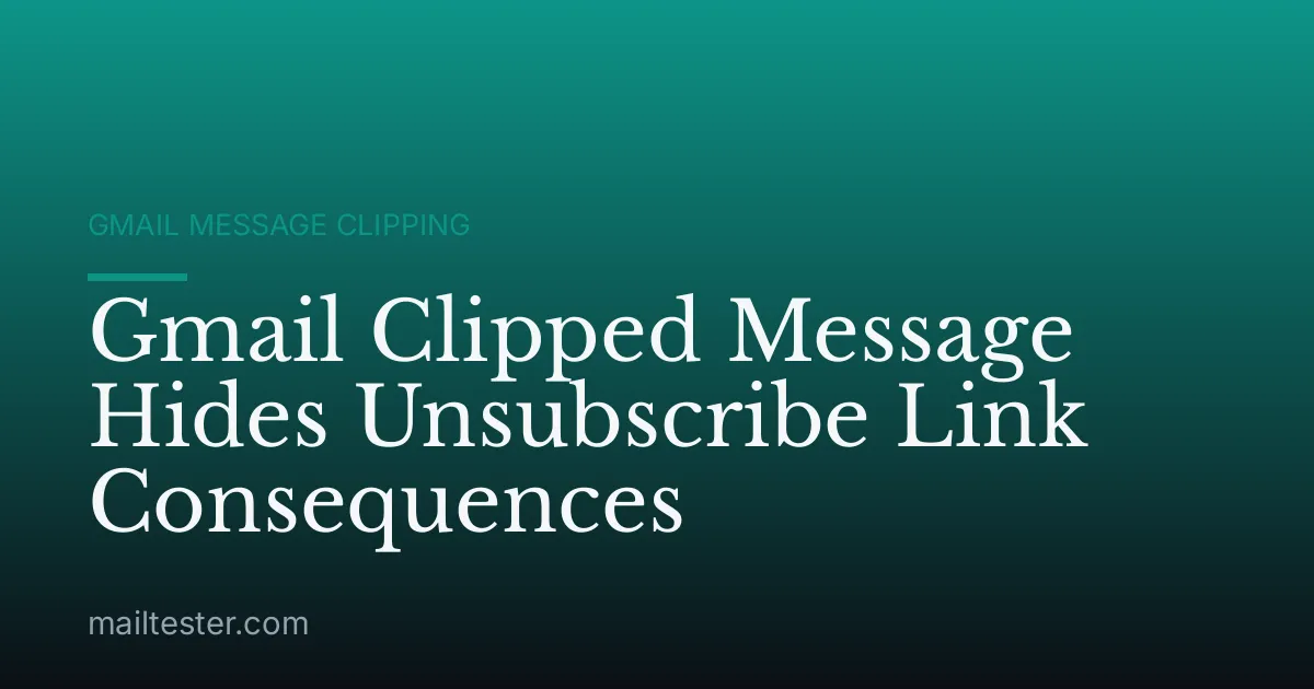 Gmail Clipped Message Hides Unsubscribe Link Consequences