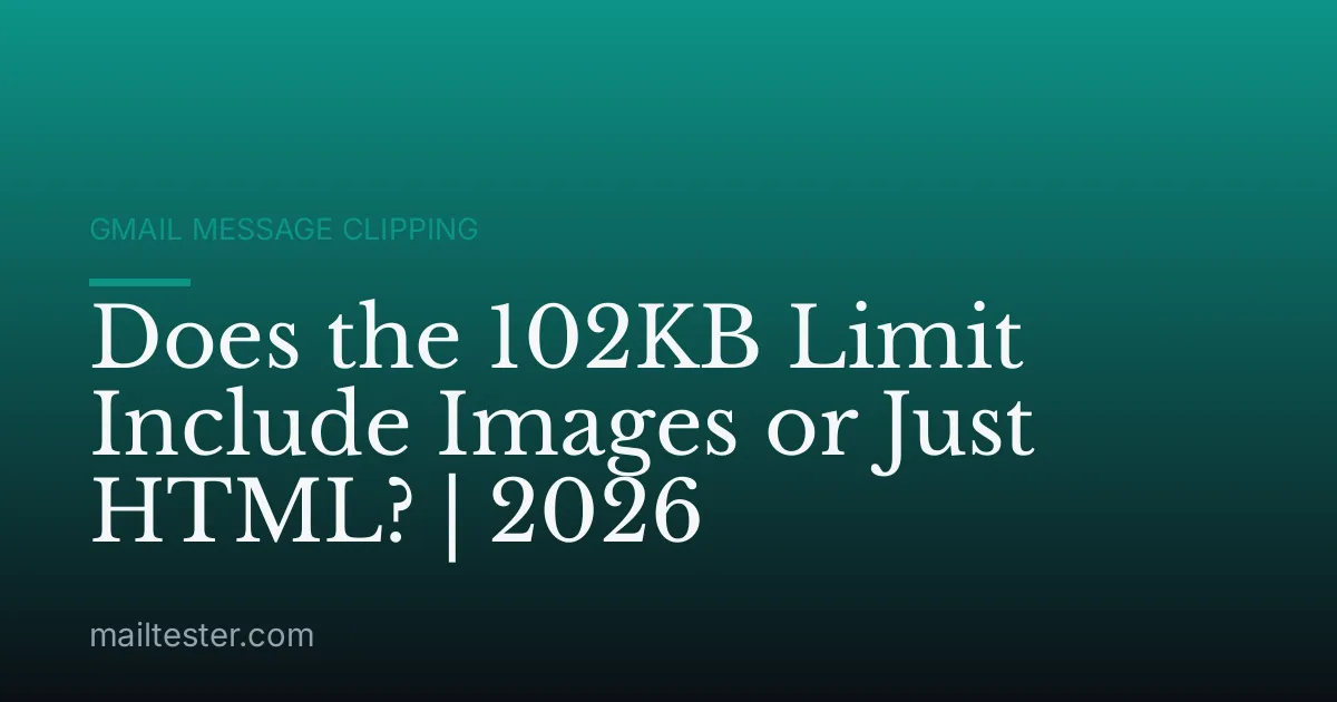 Does the 102KB Limit Include Images or Just HTML? | 2026