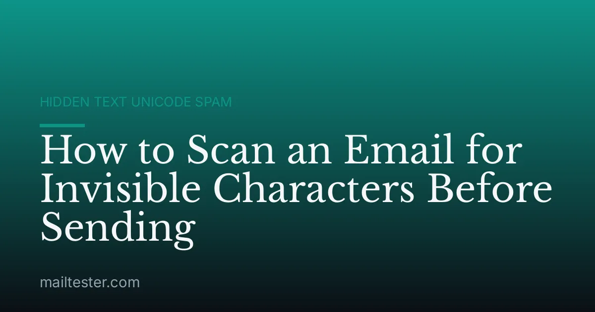 How to Scan an Email for Invisible Characters Before Sending