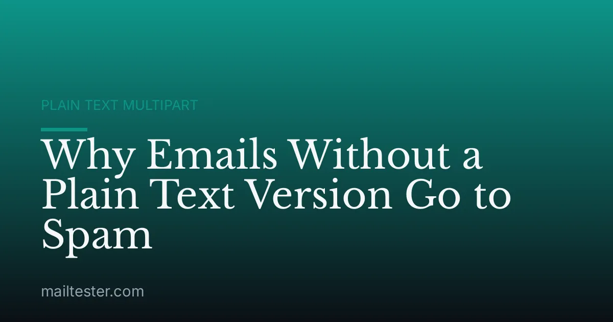 Why Emails Without a Plain Text Version Go to Spam