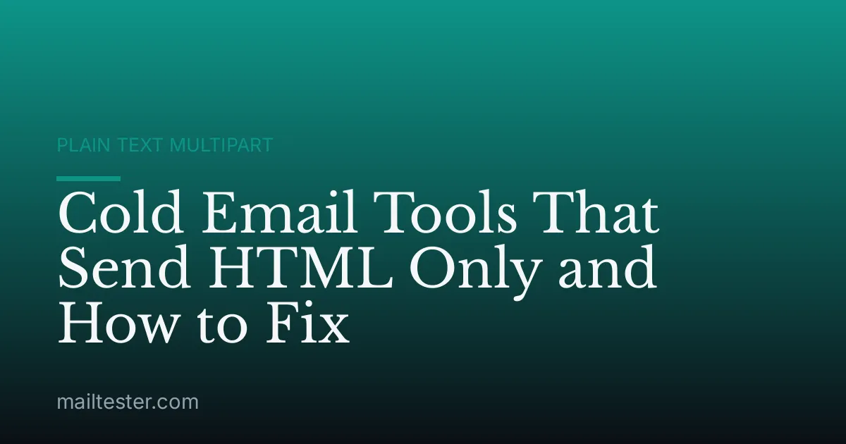 Cold Email Tools That Send HTML Only and How to Fix