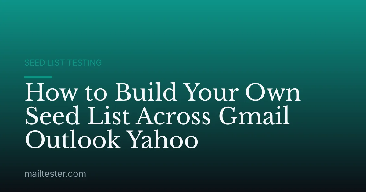 How to Build Your Own Seed List Across Gmail Outlook Yahoo