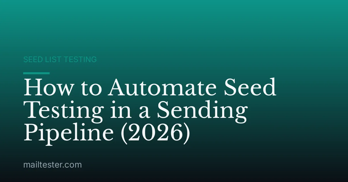 How to Automate Seed Testing in a Sending Pipeline (2026)
