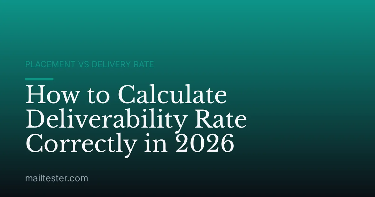 How to Calculate Deliverability Rate Correctly in 2026