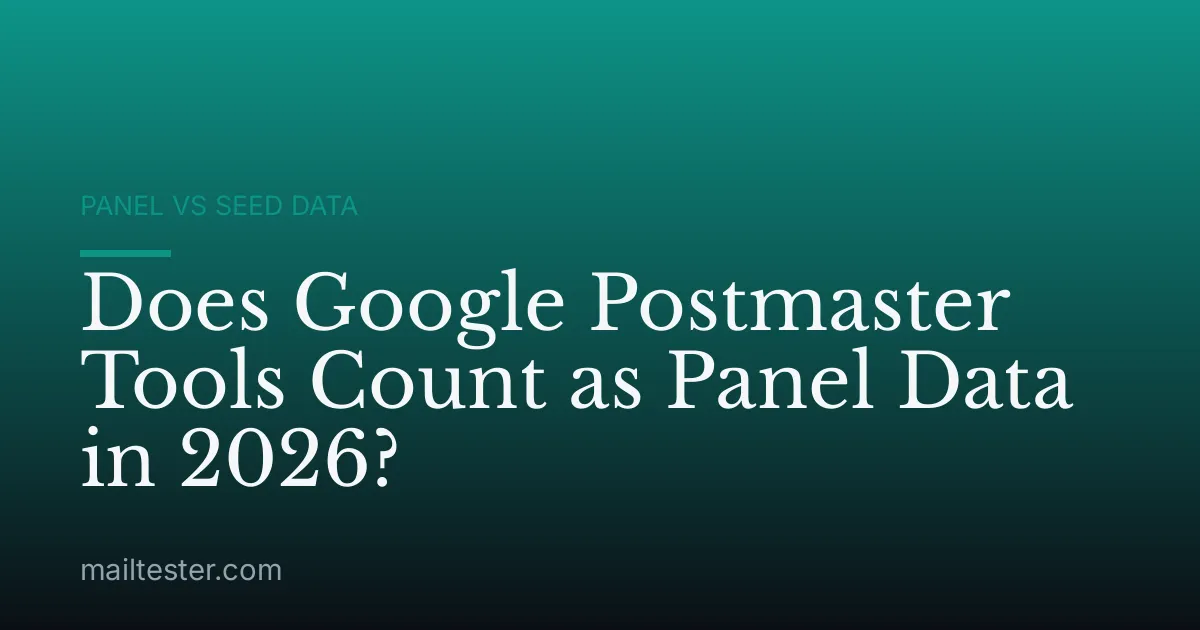 Does Google Postmaster Tools Count as Panel Data in 2026?