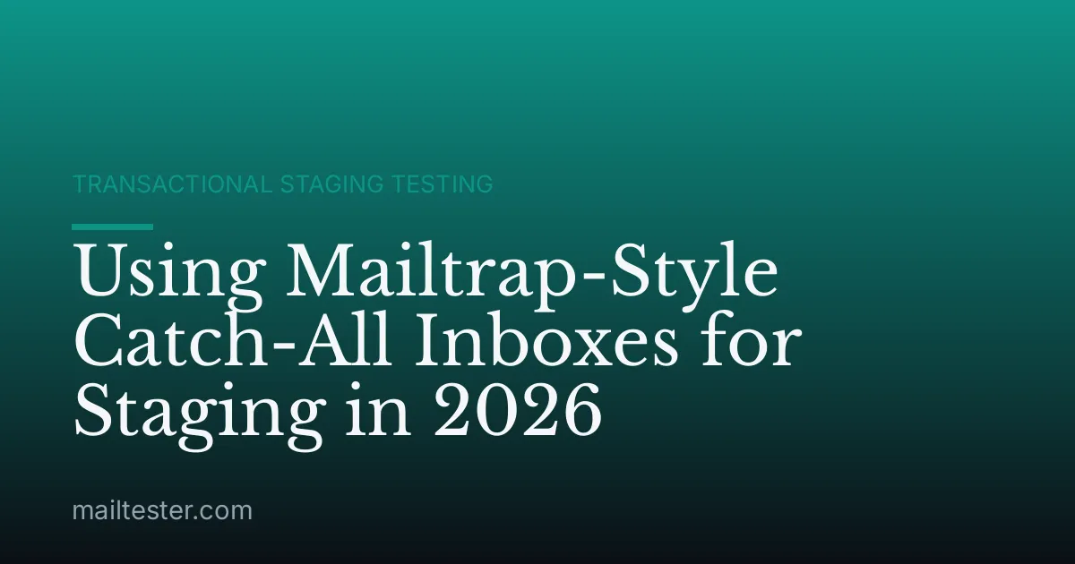 Using Mailtrap-Style Catch-All Inboxes for Staging in 2026
