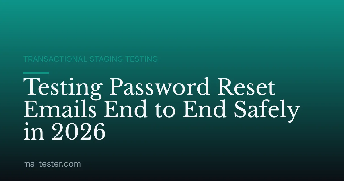 Testing Password Reset Emails End to End Safely in 2026