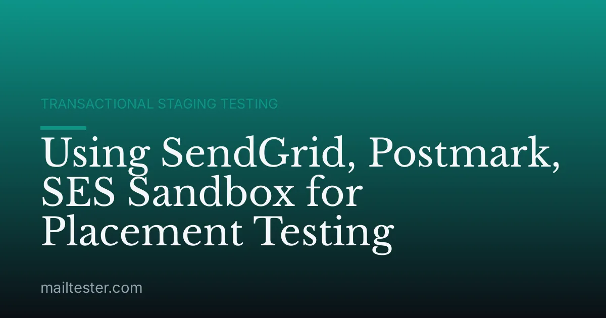 Using SendGrid, Postmark, SES Sandbox for Placement Testing
