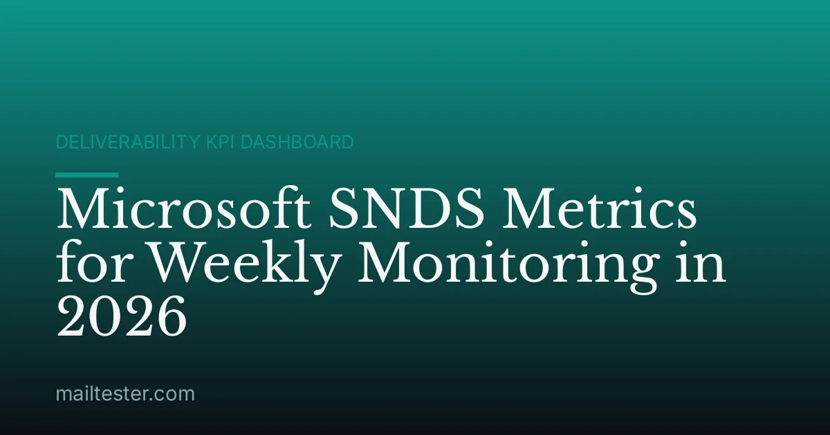 Microsoft SNDS Metrics for Weekly Monitoring in 2026