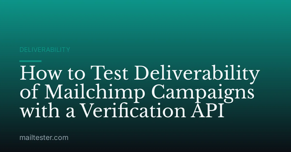 How to Test Deliverability of Mailchimp Campaigns with a Verification API