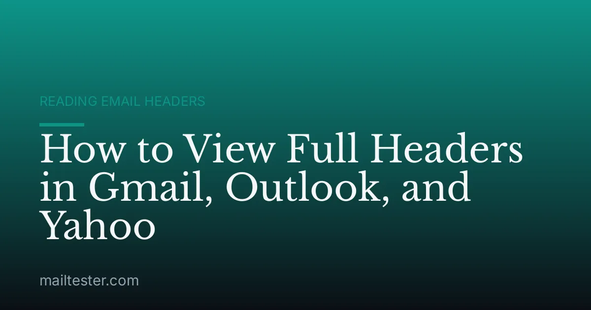 How to View Full Headers in Gmail, Outlook, and Yahoo