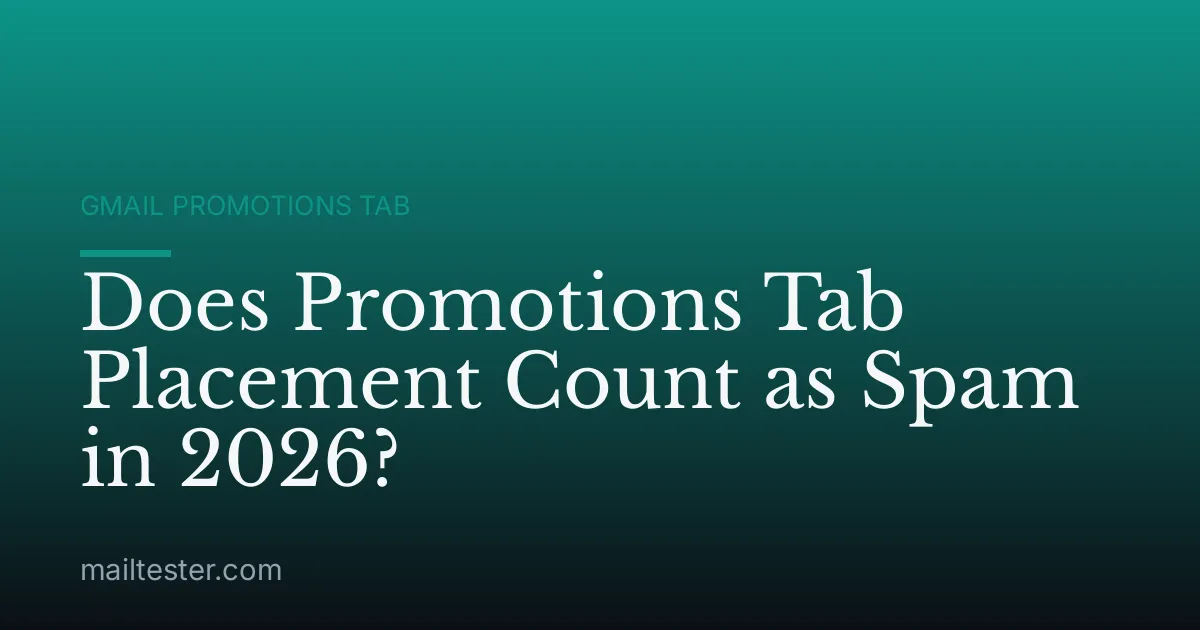 Does Promotions Tab Placement Count as Spam in 2026?