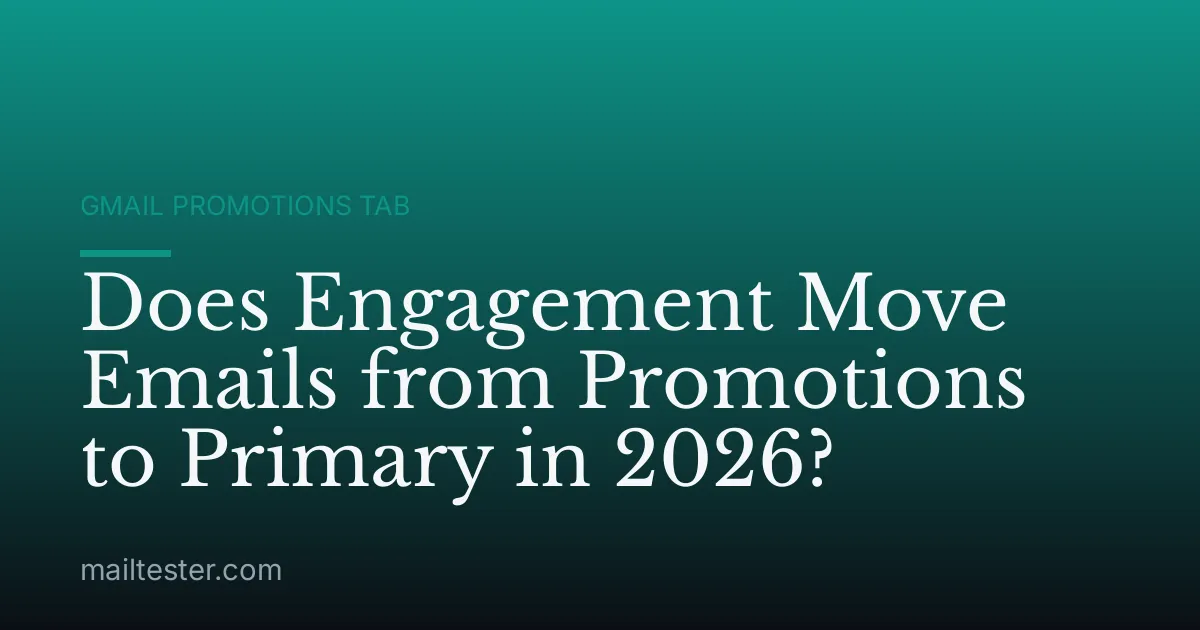Does Engagement Move Emails from Promotions to Primary in 2026?