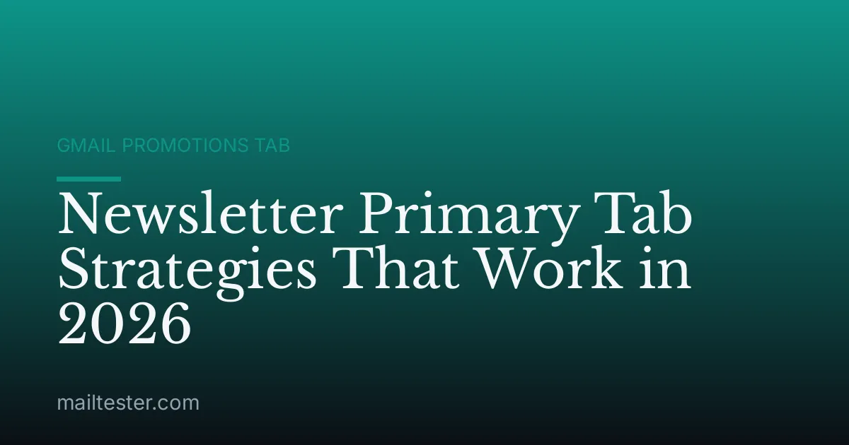 Newsletter Primary Tab Strategies That Work in 2026