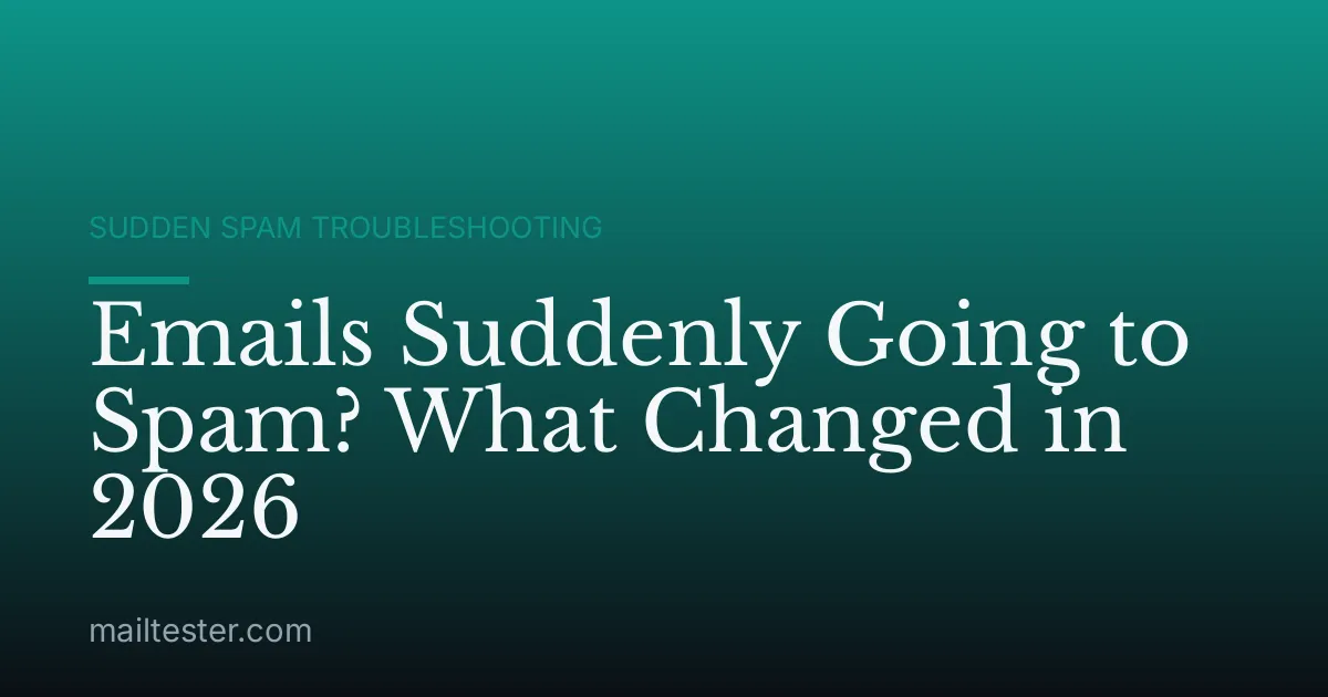 Emails Suddenly Going to Spam? What Changed in 2026