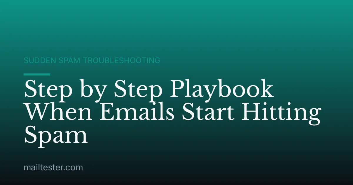 Step by Step Playbook When Emails Start Hitting Spam