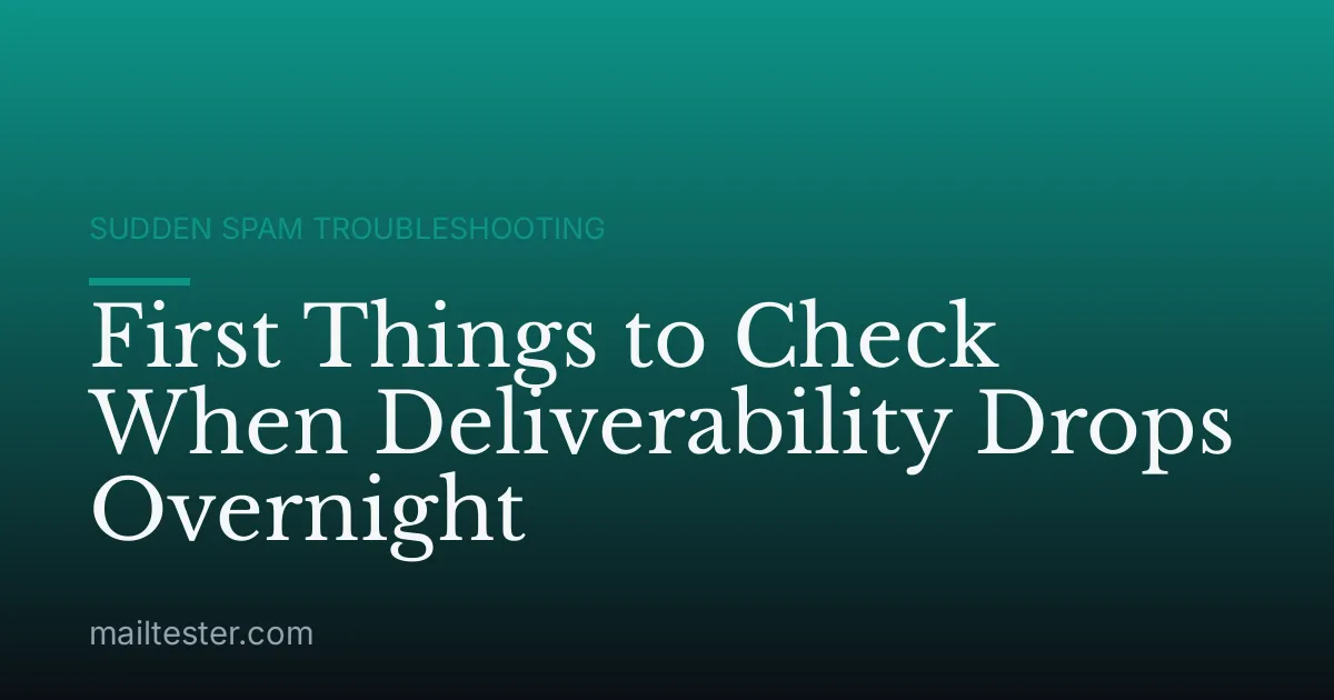 First Things to Check When Deliverability Drops Overnight
