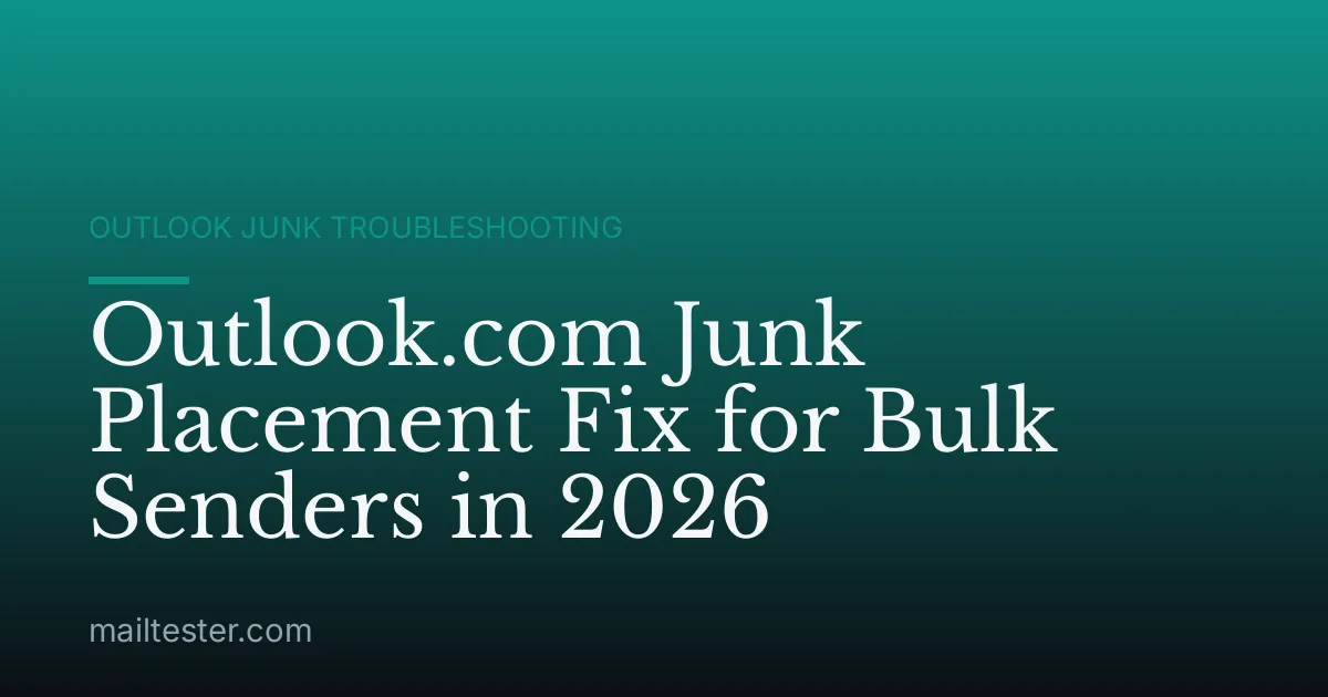 Outlook.com Junk Placement Fix for Bulk Senders in 2026