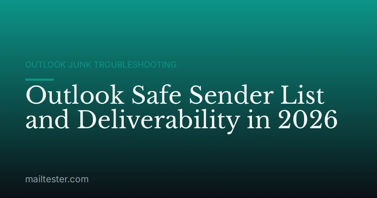 Outlook Safe Sender List and Deliverability in 2026