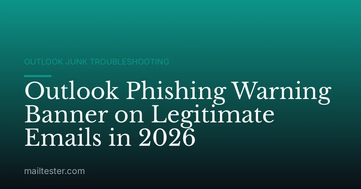 Outlook Phishing Warning Banner on Legitimate Emails in 2026