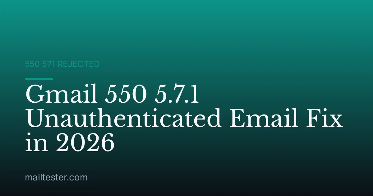 Gmail 550 5.7.1 Unauthenticated Email Fix in 2026