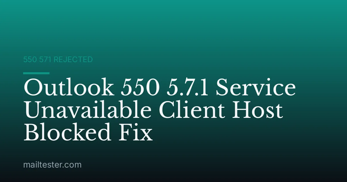 Outlook 550 5.7.1 Service Unavailable Client Host Blocked Fix