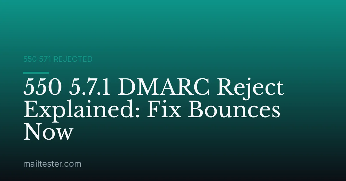 550 5.7.1 DMARC Reject Explained: Fix Bounces Now
