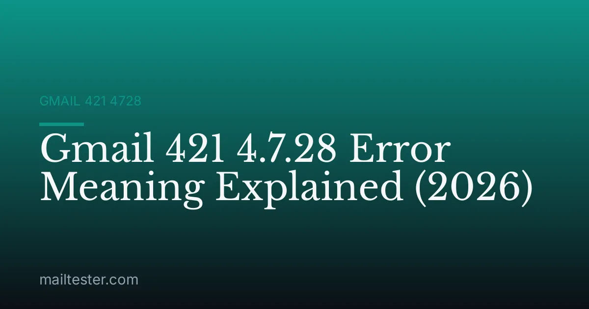 Gmail 421 4.7.28 Error Meaning Explained (2026)