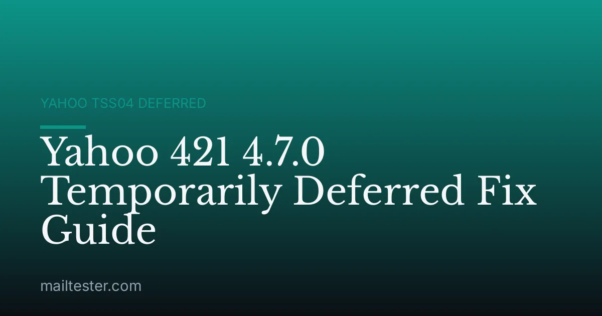 Yahoo 421 4.7.0 Temporarily Deferred Fix Guide