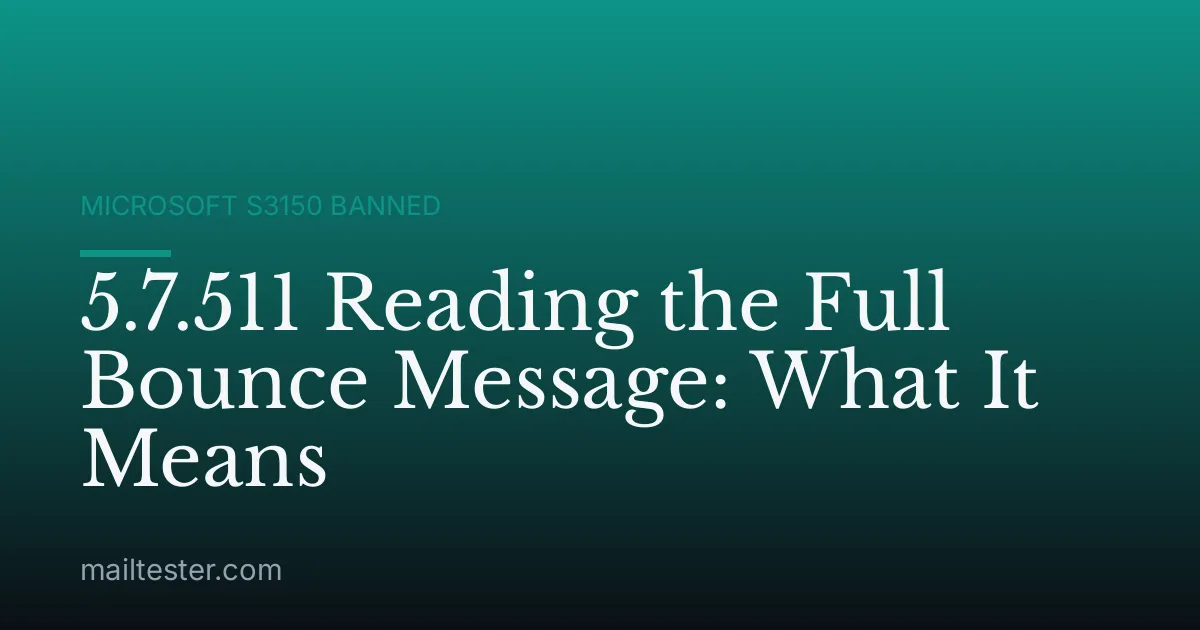 5.7.511 Reading the Full Bounce Message: What It Means