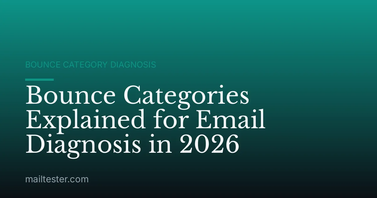 Bounce Categories Explained for Email Diagnosis in 2026
